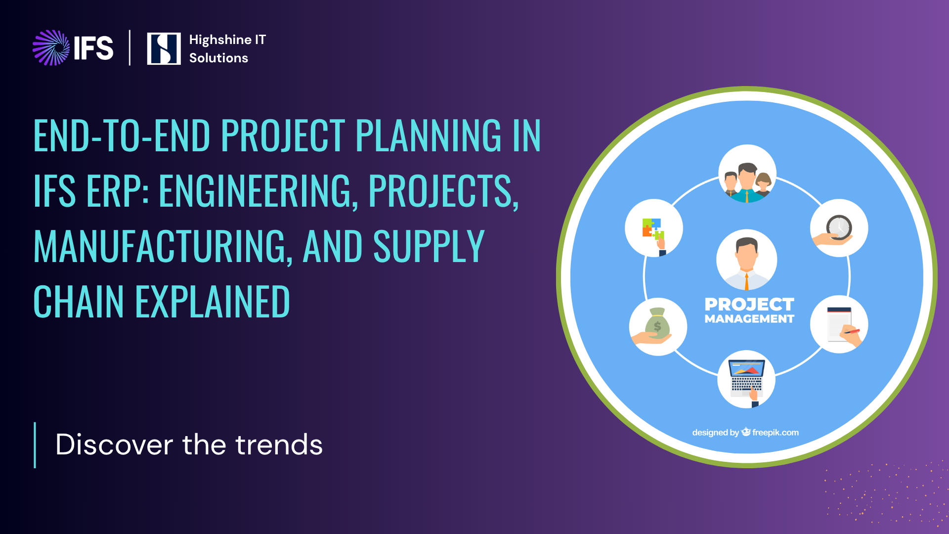 End-to-End Project Planning in IFS ERP: Engineering, Projects, Manufacturing, and Supply Chain Explained