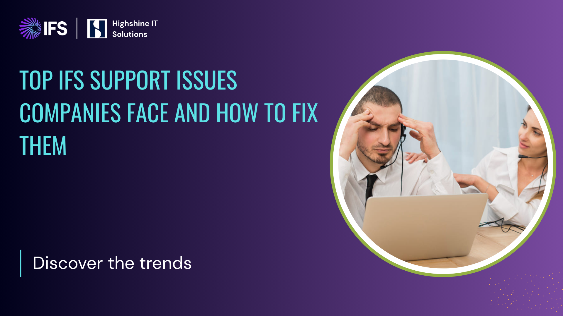 Top IFS Support Issues Companies Face and How to Fix Them