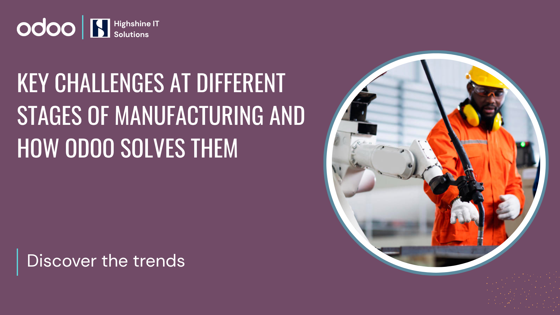 Key Challenges at Different Stages of Manufacturing and How Odoo Solves Them