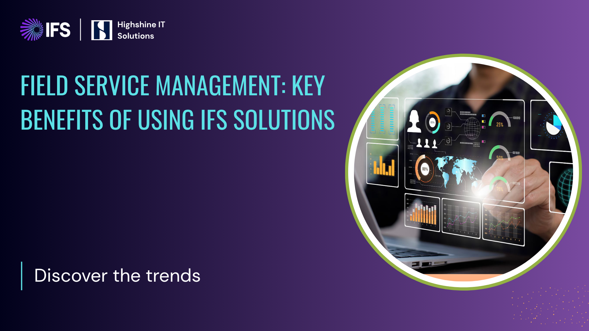Field Service Management: Key Benefits of Using IFS Solutions